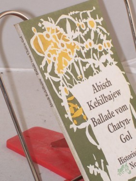 Artikelbild des Artikels “|Ballade vom Chatyn-Gol : histor. Novelle / Abisch Kekilbajew. Aus d. Russ. von Ilse Tschörtner “