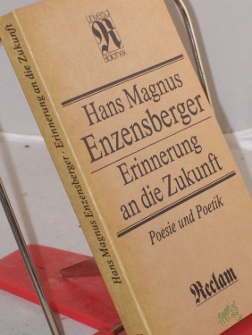 Artikelbild des Artikels “Erinnerung an die Zukunft : Poesie u. Poetik / Hans Magnus Enzensberger. Hrsg. von Dorothea Dornhof “