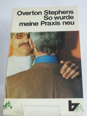 Artikelbild des Artikels “So wurde meine Praxis neu : e. Arzt wird Christ u. seine Patienten merken es / Overton Stephens. Aus d. Amerikan. von Irmgard Muske “