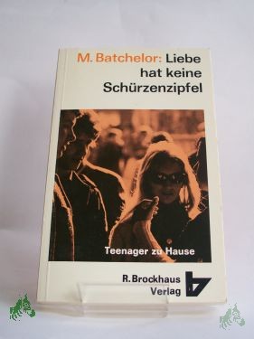 Artikelbild des Artikels “Liebe hat keine Schürzenzipfel : Teenager zu Hause / Mary Batchelor. Aus d. Engl. übers. Hrsg.: Bibellesebund f. Deutschland u.d. Schweiz “