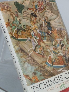 Artikelbild des Artikels “Tschingis-Chan und sein Reich / Photogr. von W. Forman. Text von J. Marek u. H. Kní?ková. Dt. von Charlotte u. Ferdinand Kirschner “