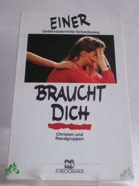 Artikelbild des Artikels “Einer braucht dich : Christen und Randgruppen / hrsg. von der Gefährdetenhilfe Scheideweg e.V. “