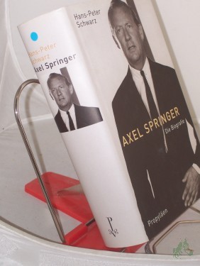 Product image of the product “Axel Springer : die Biografie / Hans-Peter Schwarz ”