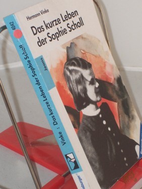 Artikelbild des Artikels “Das kurze Leben der Sophie Scholl / Hermann Vinke. Mit einem Nachw. von Ilse Aichinger. Fotos u. Zeichn.: Inge Aicher-Scholl “