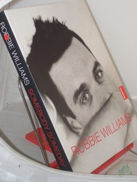 Artikelbild des Artikels “Robbie Williams, Somebody someday / Text von Mark McCrum. Fotogr. von Scarlet Page. Aus dem Engl. von Frauke Meier und Winfried Czech “