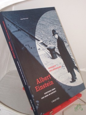 Artikelbild des Artikels “Einsteins Leben und Werk im Kontext : zur Ausstellung Albert Einstein - Ingenieur des Universums, die vom Max-Planck-Institut für Wissenschaftsgeschichte anlässlich des Einsteinjahres 2005 entwickelt wurde ; Ausstellung im Kronprinzenpalais “