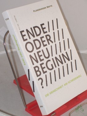 Artikelbild des Artikels “Ende oder Neubeginn?: Die Menschheit am Scheideweg “