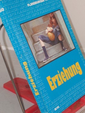 Artikelbild des Artikels “Erziehung / Red. und Mitarb.: Michael Alberts... Mit Beitr. von Thomas Höfer... “