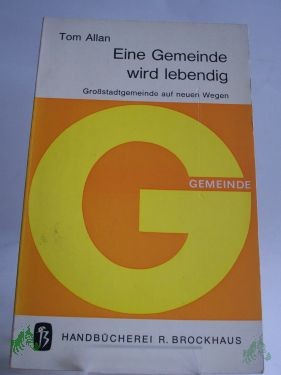 Product image of the product “Eine Gemeinde wird lebendig : Grossstadtgemeinde auf neuen Wegen / Tom. Allan. Aus d. Engl. übers. Mit e. Vorw. von Heinrich-Hermann Ulrich ”