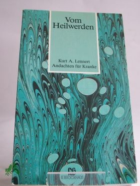 Artikelbild des Artikels “Vom Heilwerden : Andachten für Kranke / Kurt A. Lennert “