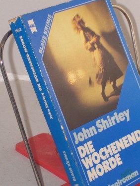 Artikelbild des Artikels “Die Wochenend-Morde : Kriminalroman / John Shirley. Dt. Übers. von Dietlind Bindheim “