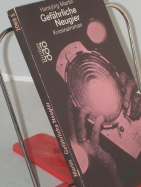 Artikelbild des Artikels “Gefährliche Neugier : Kriminalroman / Hansjörg Martin “