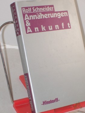Artikelbild des Artikels “Annäherungen und Ankunft / Rolf Schneider “