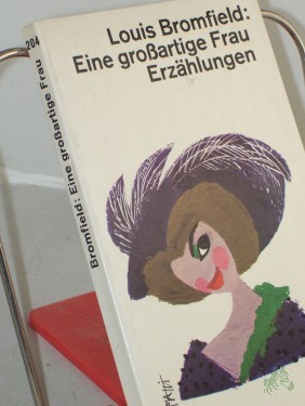 Artikelbild des Artikels “Eine grossartige Frau : Erzählungen / Louis Bromfield. Übers. von Ursula von Wiese u. Ernst Pastinak. Hrsg. u. mit e. Nachbemerkung von Elisabeth Schnack “