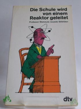 Artikelbild des Artikels “Die Schule wird von einem Reaktor geleitet, Professor Mammuts neueste Stilblüten “
