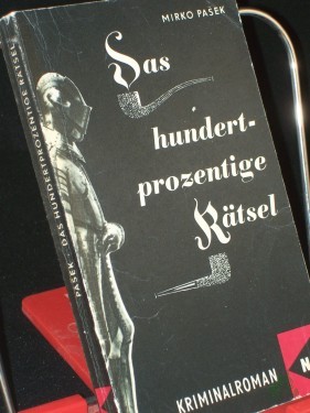 Artikelbild des Artikels “Das hundertprozentige Rätsel : Kriminalroman / Mirko Pasek. Aus d. Tschech. ins Dt. übertr. von Bruno Liehm “
