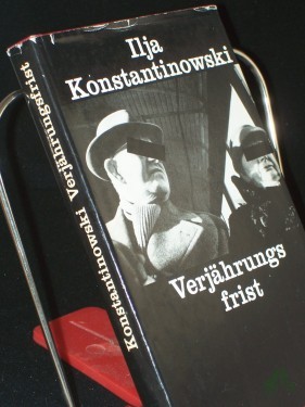 Product image of the product “Verjährungsfrist / Ilja Konstantinowski. Aus d. Russ. von Juri Elperin ”