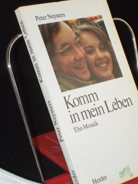 Artikelbild des Artikels “Komm in mein Leben : ein Ehemosaik / Peter Neysters “
