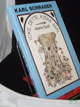 Artikelbild des Artikels “Icke, dette, kieke mal : allerlei Spaß / Karl Schrader. Hrsg. von Horst Roatsch “