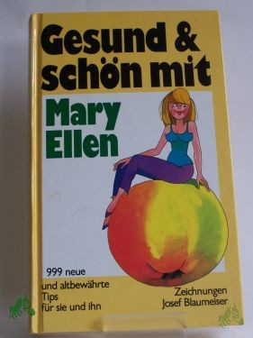 Artikelbild des Artikels “Gesund und schön mit Mary Ellen : 999 neue u. altbewährte Tips für sie u. ihn / aus d. Amerikan. von Maren Feile “