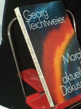 Artikelbild des Artikels “Moral in aktueller Diskussion / von Georg Teichtweier “