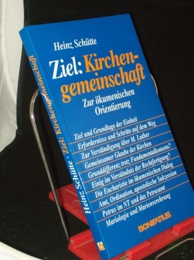 Product image of the product “Ziel: Kirchengemeinschaft : zur ökumen. Orientierung / Heinz Schütte ”