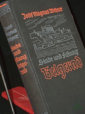 Artikelbild des Artikels “Stadt und Festung Belgerad : Roman / Josef Magnus Wehner “