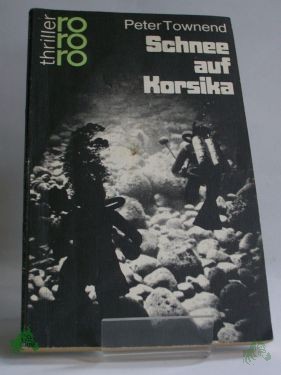 Artikelbild des Artikels “Schnee auf Korsika : Kriminalroman / Peter Townend. Dt. von Jutta Schmidt-Walk “