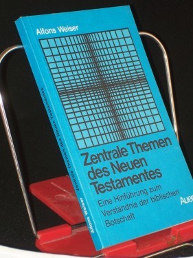 Artikelbild des Artikels “Zentrale Themen des Neuen Testamentes : e. Hinführung zum Verständnis d. bibl. Botschaft / Alfons Weiser “