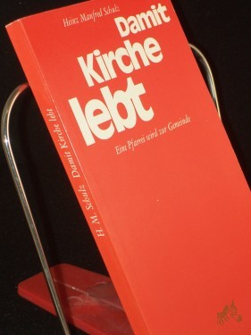 Product image of the product “Damit Kirche lebt : eine Pfarrei wird z. Gemeinde / Heinz-Manfred Schulz ”