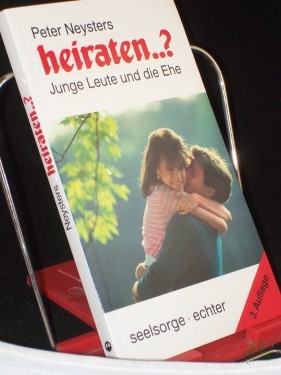 Artikelbild des Artikels “Heiraten...? : Junge Leute u.d. Ehe / Peter Neysters “