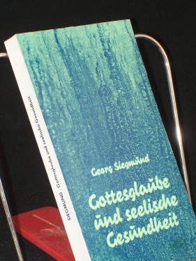 Product image of the product “Gottesglaube und seelische Gesundheit / Georg Siegmund ”