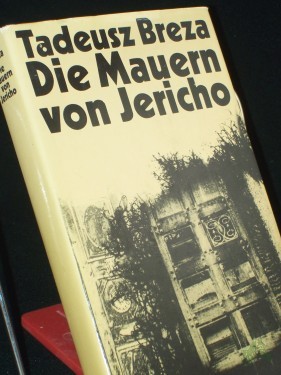 Artikelbild des Artikels “Die Mauern von Jericho : Roman; / Tadeusz Breza. Aus d. Poln. von Roswitha Buschmann. Mit e. Nachw. von Heinz Olschowsky “