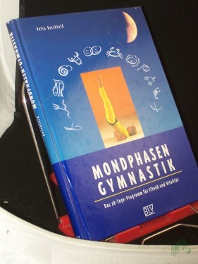 Artikelbild des Artikels “Mondphasen-Gymnastik : das 28-Tage-Programm für Fitness und Vitalität / Petra Berchtold. Fotos: Ulli Seer. Zeichn.: Gerhard Berchtold ; Daniela Farnhammer “