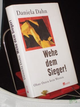 Artikelbild des Artikels “Wehe dem Sieger! : ohne Osten kein Westen / Daniela Dahn “