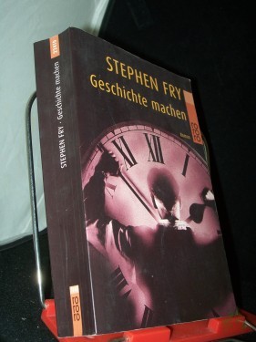 Artikelbild des Artikels “Geschichte machen : Roman / Stephen Fry. Dt. von Ulrich Blumenbach “