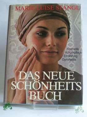 Artikelbild des Artikels “Das neue Schönheitsbuch : Kosmetik, Körperpflege, Ernährung, Gymnastik / Marie-Luise Stangl. Bearb. d. Neuausgabe: Ingeborg Johannsen u. Iris Pfeifer “