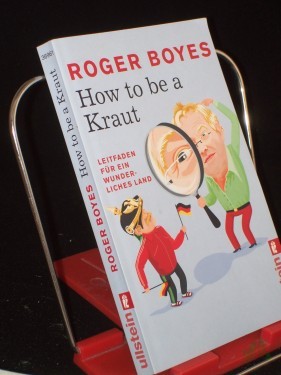 Artikelbild des Artikels “How to be a Kraut : Leitfaden für ein wunderliches Land / Roger Boyes. Aus dem Engl. von Axel Henrici und Tanja Handels. Mit Illustrationen von Isabel Klett “