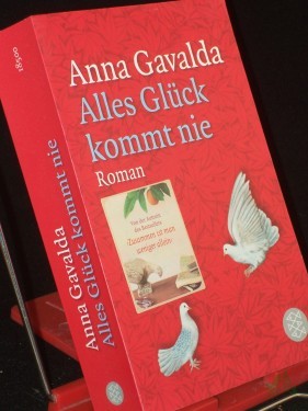 Artikelbild des Artikels “Alles Glück kommt nie : Roman / Anna Gavalda. Aus dem Franz. von Ina Kronenberger “