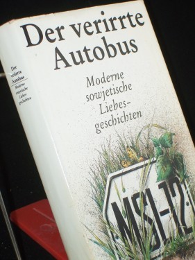 Product image of the product “Der verirrte Autobus : moderne sowjet. Liebesgeschichten / hrsg. von Monika Tantzscher. Übers. von Irene Brewing... ”