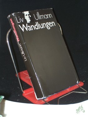 Artikelbild des Artikels “Wandlungen / Liv Ullmann. Die Übers. beruht auf d. von d. Autorin red. engl. Fassung ihres Buches ; d. dt. Übertr. entstand in Zsarbeit mit d. Autorin, d. an dieser Stelle für d. Mitarb. von Ursula Ibler u. Marianne Pasetti dankt “