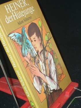 Artikelbild des Artikels “Heiner, der Hütejunge : d. Geschichte e. Kindheit / Adam Scharrer. Illustrationen von Dieter Müller “