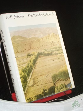 Artikelbild des Artikels “Das Paradies ist überall : Über d. Schönheit d. Erde / A. E. Johann “