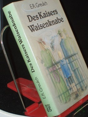 Product image of the product “Des Kaisers Waisenknabe : Roman / E. R. Greulich ”