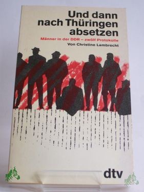 Artikelbild des Artikels “Und dann nach Thüringen absetzen : Männer in der DDR - 12 Protokolle / Christine Lambrecht “