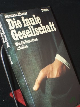 Artikelbild des Artikels “Die faule Gesellschaft : wie d. Deutschen arbeiten / Hermann Marcus “