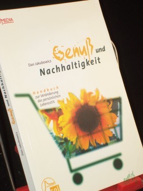 Artikelbild des Artikels “Genuß und Nachhaltigkeit : Handbuch zur Veränderung des persönlichen Lebensstils / Dan Jakubowicz “