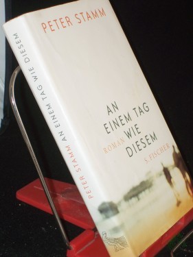 Artikelbild des Artikels “An einem Tag wie diesem : Roman / Peter Stamm “