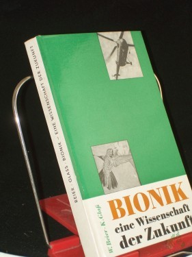 Artikelbild des Artikels “Bionik, eine Wissenschaft der Zukunft : Mittler zwischen Biologie u. Technik / Walter Beier ; Karl Glass. Illustrationen: Hasso Seyferth “