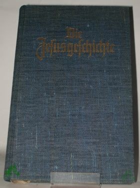 Product image of the product “Die Jesusgeschichte : (Zusammengefaßter Evangelienbericht) ”